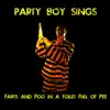 Party Boy Sings - Farts and Poo in a Toilet Full of Pee